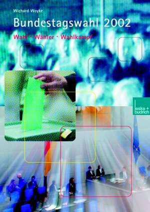 Bundestagswahl 2002: Wahlen — Wähler — Wahlkampf de Wichard Woyke