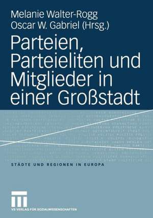 Parteien, Parteieliten und Mitglieder in einer Großstadt de Melanie Walter-Rogg