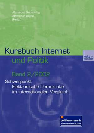 Kursbuch Internet und Politik: Schwerpunkt: Elektronische Demokratie im internationalen Vergleich de Alexander Siedschlag