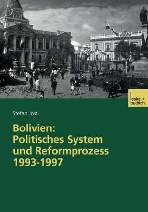 Bolivien: Politisches System und Reformprozess 1993–1997 de Stefan Jost