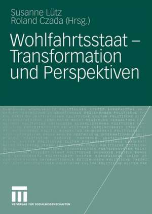 Wohlfahrtsstaat — Transformation und Perspektiven de Susanne Lütz