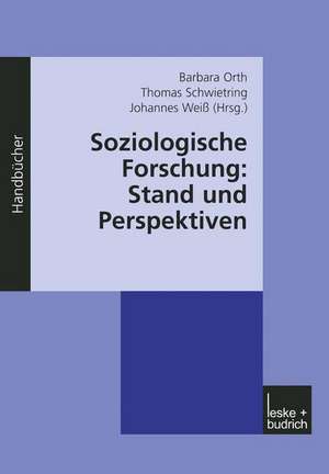 Soziologische Forschung: Stand und Perspektiven: Ein Handbuch de Barbara Orth