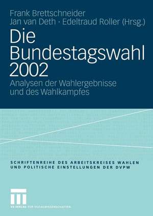 Die Bundestagswahl 2002: Analysen der Wahlergebnisse und des Wahlkampfes de Frank Brettschneider