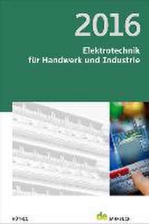 Elektrotechnik für Handwerk und Industrie 2016 de Peter Behrends