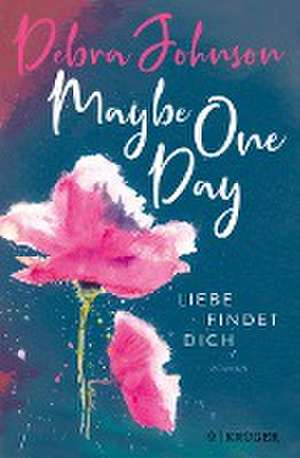 Maybe One Day - Liebe findet dich de Debra Johnson