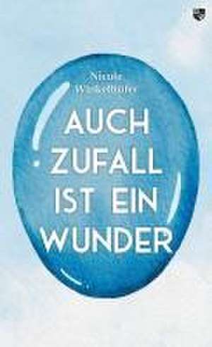 Auch Zufall ist ein Wunder de Nicole Winkelhöfer