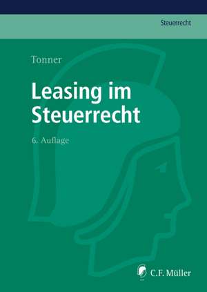 Leasing im Steuerrecht de Norbert Tonner