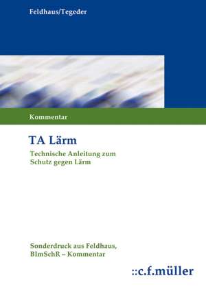 Technische Anleitung zum Schutz gegen Lärm (TA Lärm) de Gerhard Feldhaus