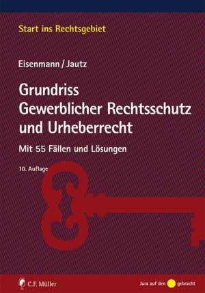 Grundriss Gewerblicher Rechtsschutz und Urheberrecht de Hartmut Eisenmann