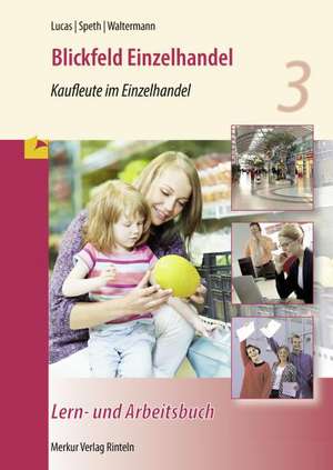 Blickfeld Einzelhandel - Kaufleute im Einzelhandel - Lern- und Arbeitsbuch de Karsten Lucas