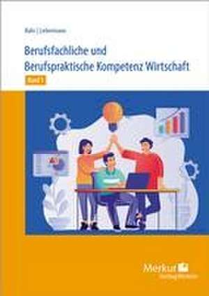 Berufsfachliche und Berufspraktische Kompetenz Wirtschaft Band 1 de Annelie Bahr