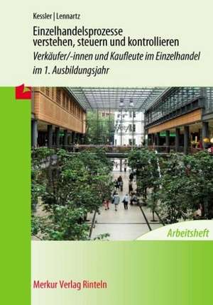 Einzelhandelsprozesse verstehen, steuern und kontrollieren - Arbeitsheft de Roland Kessler