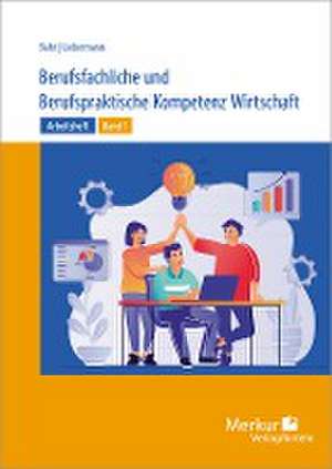 Berufsfachliche und Berufspraktische Kompetenz Wirtschaft Band 1. Arbeitsheft. Baden-Württemberg