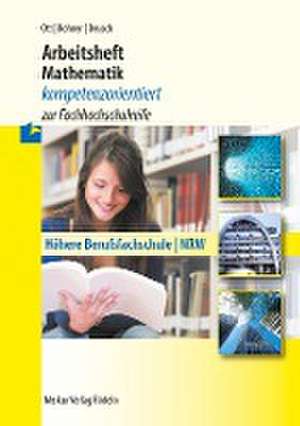 Arbeitsheft Mathematik - kompetenzorientiert zur Fachhochschulreife. Nordrhein-Westfalen de Roland Ott