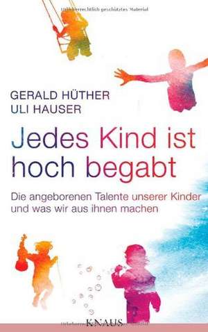 Jedes Kind ist hoch begabt de Gerald Hüther