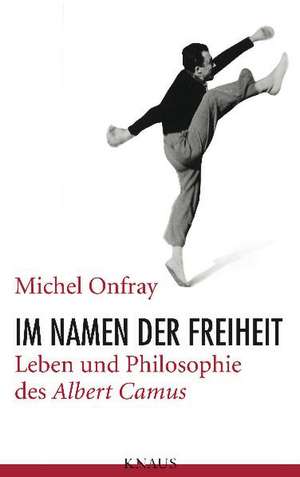 Im Namen der Freiheit de Michel Onfray