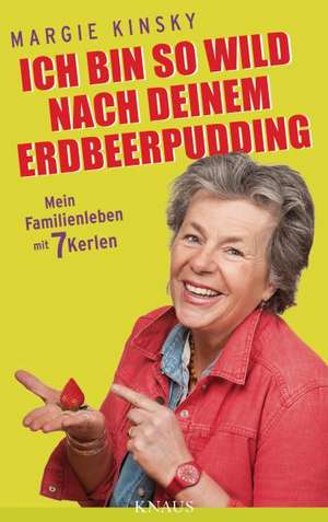 Ich bin so wild nach deinem Erdbeerpudding de Margie Kinsky