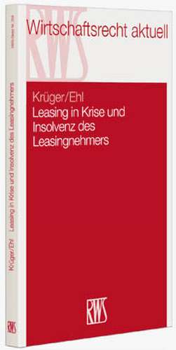 Leasing in Krise und Insolvenz des Leasingnehmers de Stefan Krüger