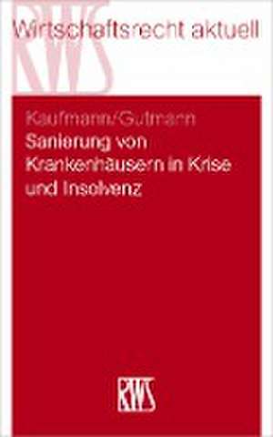 Sanierung von Krankenhäusern in Krise und Insolvenz de Christian Kaufmann