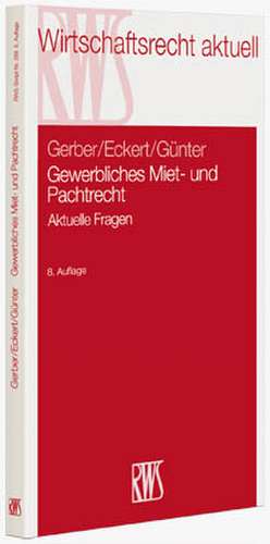 Gewerbliches Miet- und Pachtrecht de Wolfgang Gerber