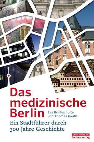 Das medizinische Berlin de Eva Brinkschulte