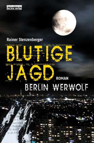 Blutige Jagd de Rainer Stenzenberger