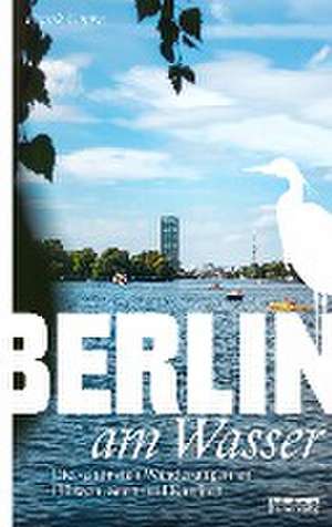 Berlin am Wasser de Frank Goyke