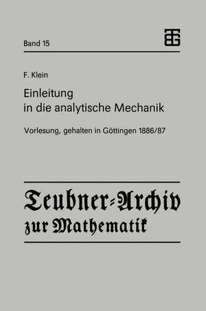 Einleitung in die analytische Mechanik: Vorlesung, gehalten in Göttingen 1886/87 de Felix Klein