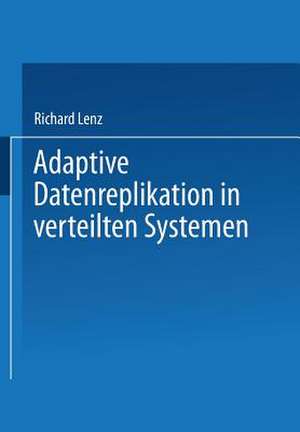 Adaptive Datenreplikation in verteilten Systemen de Richard Lenz