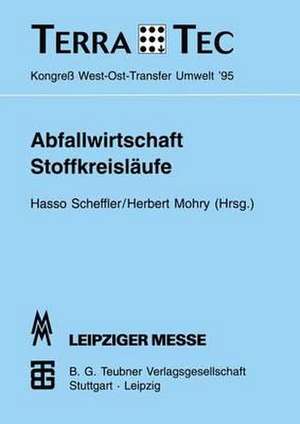 Abfallwirtschaft Stoffkreisläufe: TerraTec ’95 Kongreß West-Ost-Transfer Umwelt vom 1. bis 3. März 1995 de Hasso Scheffler