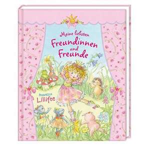 Prinzessin Lillifee - Meine liebsten Freundinnen und Freunde de Monika Finsterbusch