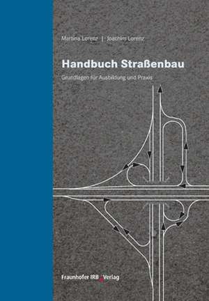 Handbuch Straßenbau. de Martina Lorenz