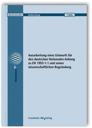 Ausarbeitung eines Entwurfs für den deutschen Nationalen Anhang zu EN 1993-1-1 und seiner wissenschaftlichen Begründung de Gerhard Sedlacek