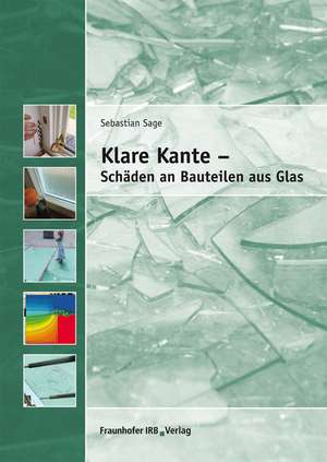 Klare Kante - Schäden an Bauteilen aus Glas de Sebastian Sage