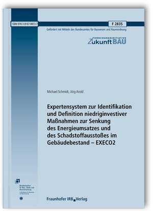 Expertensystem zur Identifikation und Definition niedriginvestiver Maßnahmen zur Senkung des Energieumsatzes und des Schadstoffausstoßes im Gebäudebestand - EXECO2. Abschlussbericht de Michael Schmidt