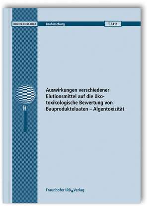 Auswirkungen verschiedener Elutionsmittel auf die ökotoxikologische Bewertung von Bauprodukteluaten - Algentoxizität. Abschlussbericht de Konstantin Terytze