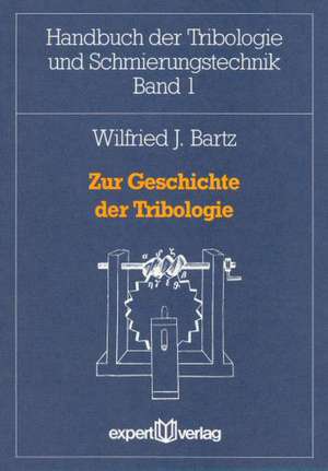 Zur Geschichte der Tribologie de Wilfried J Bartz