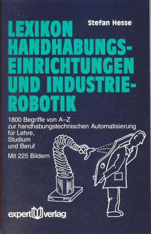 Lexikon Handhabungseinrichtungen und Industrierobotik de Stefan Hesse