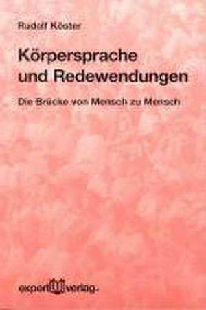 Körpersprache und Redewendungen de Rudolf Köster