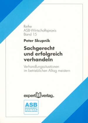 Sachgerecht und erfolgreich verhandeln de Peter Skupnik