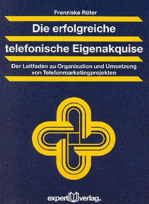 Die erfolgreiche telefonische Eigenakquise de Franziska Rüter