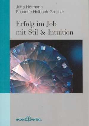 Erfolgreich im Job mit Stil & Intuition de Jutta Hofmann