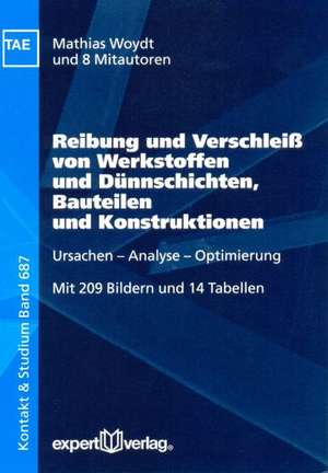 Reibung und Verschleiß von Werkstoffen und Dünnschichten, Bauteilen und Konstruktionen de Matthias Woydt