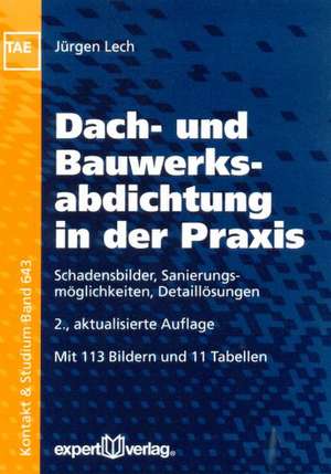 Dach- und Bauwerksabdichtung in der Praxis de Jürgen Lech