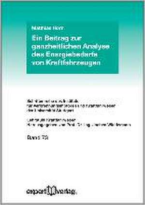 Ein Beitrag zur ganzheitlichen Analyse des Energiebedarfs von Kraftfahrzeugen de Matthias Horn