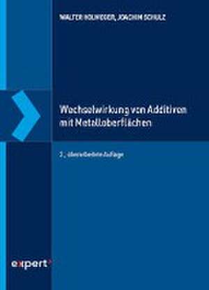 Wechselwirkung von Additiven mit Metalloberflächen de Walter Holweger