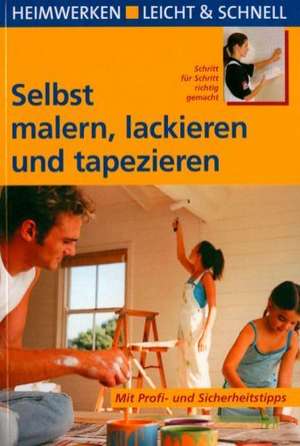 Selbst malern, lackieren und tapezieren