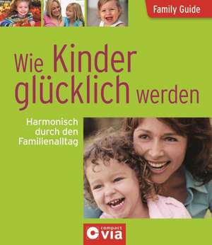 Family Guide - Wie Kinder glücklich werden de Birgit Brauburger