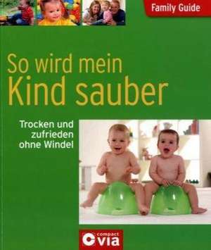 Family Guide - So wird mein Kind sauber de Claudia Sarkady