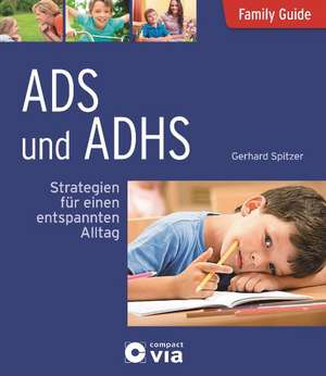 ADS und ADHS - Strategien für einen entspannten Alltag de Gerhard Spitzer